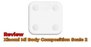 Smart weight scale review - Xiaomi Mi Body Composition Scale 2