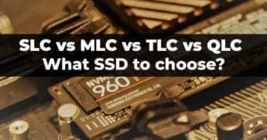 QLC vs TLC vs MLC vs SLC - buying an SSD