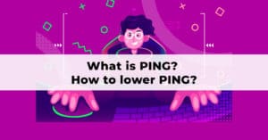 What is PING? How to lower PING?