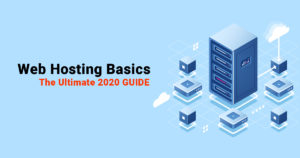 Web Hosting Basics - the ultimate 2020 Guide