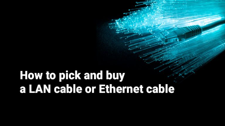 How to pick and buy a LAN cable or an Ethernet cable