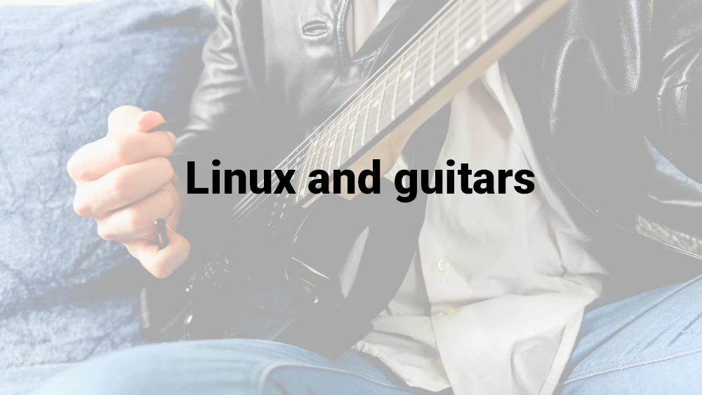 linux and guitars